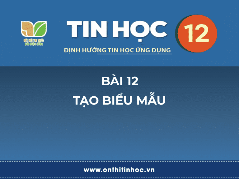 Tin học 12 - Bài 12. Tạo biểu mẫu 1 Tin học 12 Bài 12