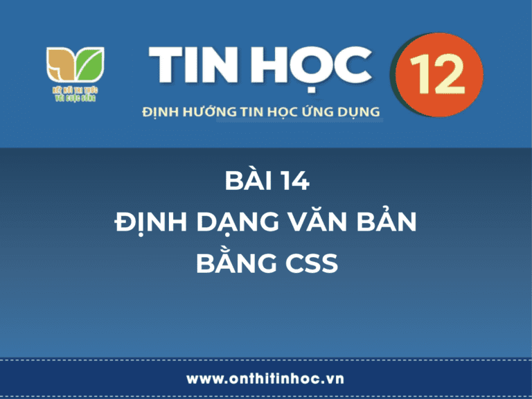 Tin học 12 - Bài 14. Định dạng văn bản bằng CSS 1 Tin học 12 - Bài 14