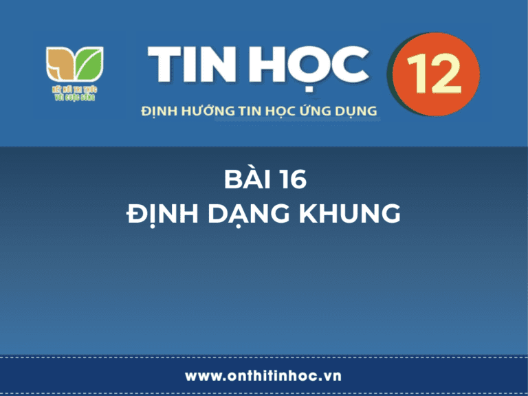 Tin học 12 – Bài 16. Định dạng khung 1