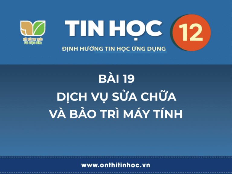 Tin học 12 - Bài 19. Dịch vụ sửa chữa và bảo trì máy tính 1 Tin học 12 - Bài 19