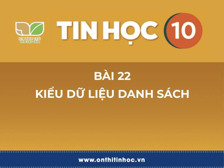 Tin học 10 - Bài 22. Kiểu dữ liệu danh sách 1 Tin học 10 - Bài 22