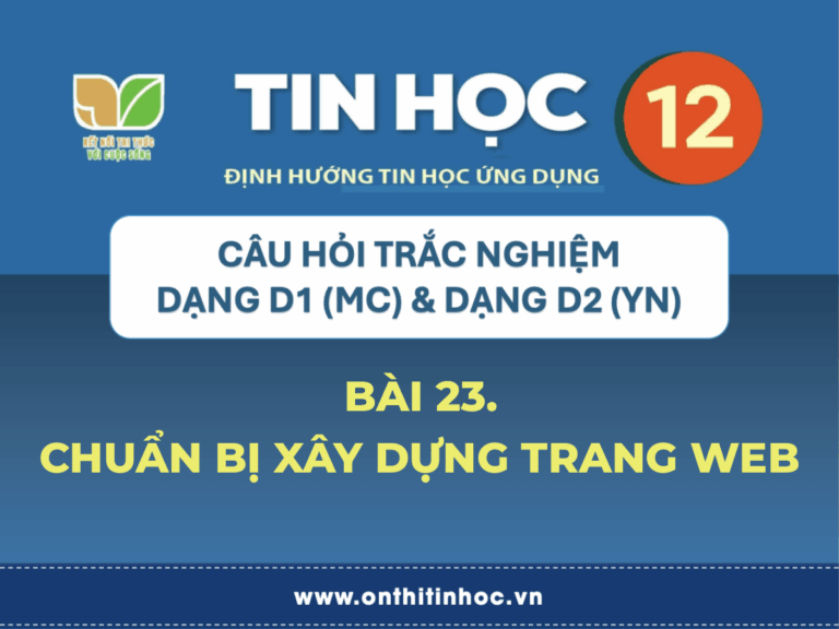 Trắc nghiệm Tin học 12 – Bài 23. Chuẩn bị xây dựng trang web 1