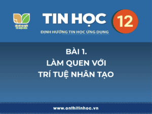 Tin học 12 - Bài 1. Làm quen với Trí tuệ nhân tạo 1 tin học 12 bài 1
