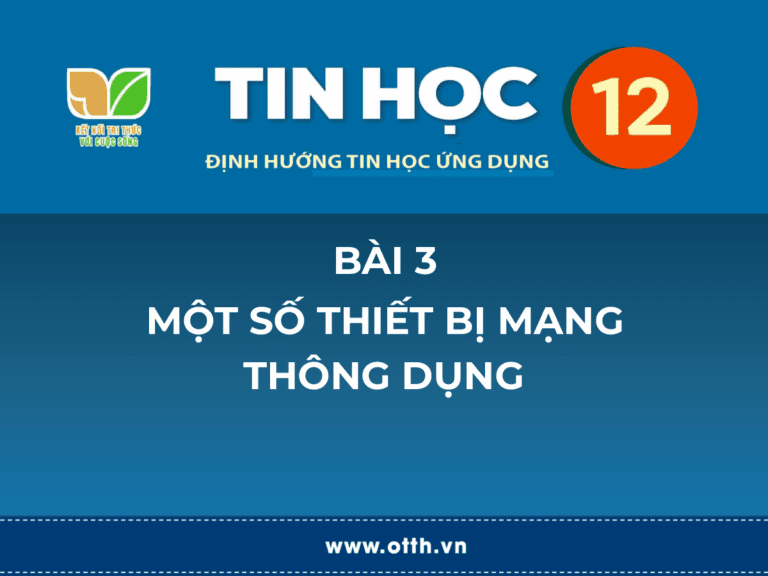 Tin học 12 – Bài 3. Một số thiết bị mạng thông dụng 1 thiết bị mạng thông dụng