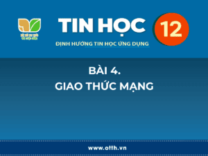 Tin học 12 – Bài 4. Giao thức mạng 4 tin học 12 bài 1