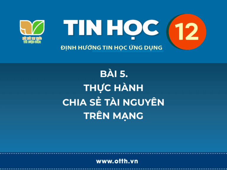 Tin học 12 – Bài 5. Thực hành chia sẻ tài nguyên trên mạng 1