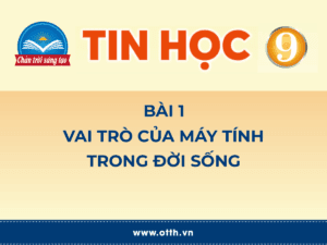 Tin học 9 - Bài 1. Vai trò của máy tính trong đời sống 56 tin học 12 bài 1
