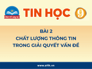 Tin học 9 – Bài 2. Chất lượng thông tin trong giải quyết vấn đề 57 tin học 12 bài 1