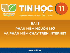 Tin học 11 - Bài 3. Phần mềm nguồn mở. và phần mềm chạy trên Internet 27 tin học 12 bài 1
