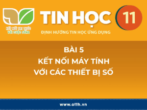 Tin học 11 - Bài 5. Kết nối máy tính với các thiết bị số 29 tin học 12 bài 1