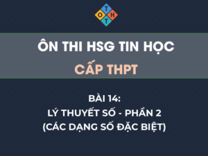 Ôn thi HSG Tin học THPT – Bài 14: Lý thuyết số - Phần 2 (Các dạng số đặc biệt) 90 Trí tuệ nhân tạo