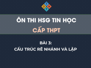 Ôn thi HSG Tin học THPT – Bài 3: Cấu trúc rẽ nhánh và lặp 79 Trí tuệ nhân tạo